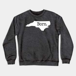 North Carolina Born NC Crewneck Sweatshirt